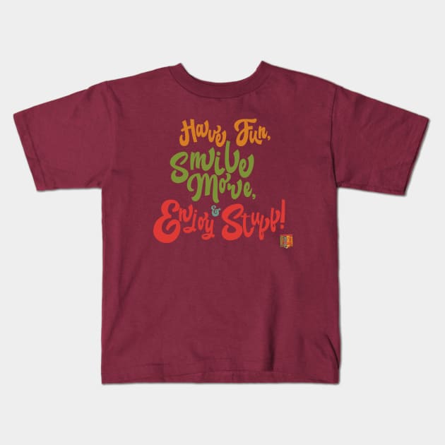 Have Fun, Smile More, & Enjoy Stuff Kids T-Shirt by TechnoRetroDads